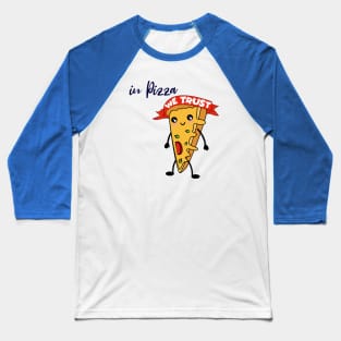 In Pizza We Trust Foodies Gift Baseball T-Shirt